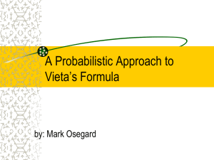 A Probabilistic Approach to Vieta’s Formula by: Mark Osegard