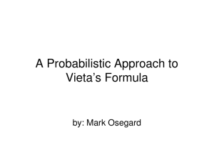 A Probabilistic Approach to Vieta’s Formula by: Mark Osegard