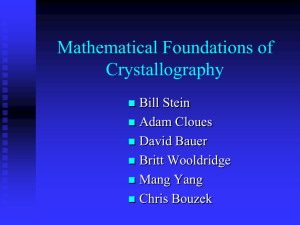 Mathematical Foundations of Crystallography Bill Stein Adam Cloues