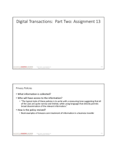 Digital Transactions:  Part Two: Assignment 13 Privacy Policies • What information is collected? • Who will have access to the information?