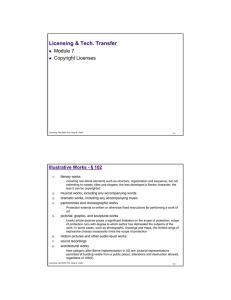 Licensing &amp; Tech. Transfer Module 7 Copyright Licenses Illustrative Works - § 102