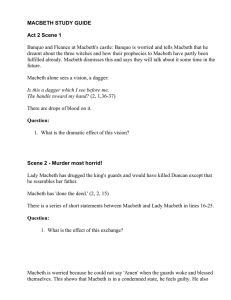 Banquo and Fleance at Macbeth's castle: Banquo is worried and... dreamt about the three witches and how their prophecies to... MACBETH STUDY GUIDE