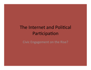 The Internet and Poli/cal  Par/cipa/on  Civic Engagement on the Rise? 