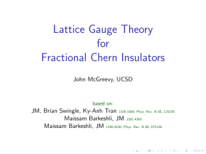 Lattice Gauge Theory for Fractional Chern Insulators John McGreevy, UCSD