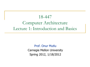 18-447 Computer Architecture Lecture 1: Introduction and Basics