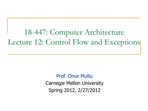 18-447: Computer Architecture Lecture 12: Control Flow and Exceptions  Carnegie Mellon University