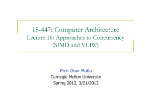 18-447: Computer Architecture Lecture 16: Approaches to Concurrency (SIMD and VLIW)