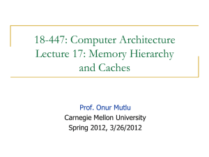 18-447: Computer Architecture Lecture 17: Memory Hierarchy and Caches