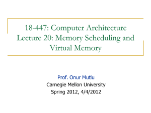 18-447: Computer Architecture Lecture 20: Memory Scheduling and Virtual Memory