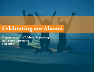 Celebrating our Alumni Department of Urban Planning Ball State University Fall 2012