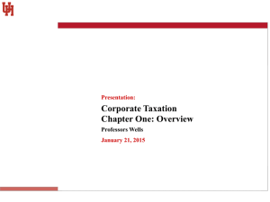 Corporate Taxation Chapter One: Overview Professors Wells Presentation: