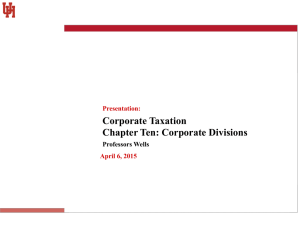 Corporate Taxation Chapter Ten: Corporate Divisions Professors Wells Presentation: