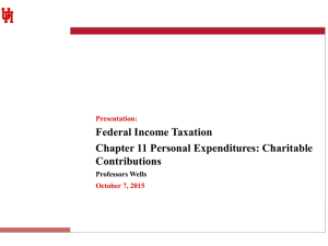 Federal Income Taxation Chapter 11 Personal Expenditures: Charitable Contributions Professors Wells