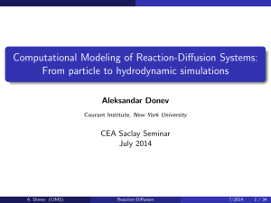Computational Modeling of Reaction-Diffusion Systems: From particle to hydrodynamic simulations Aleksandar Donev