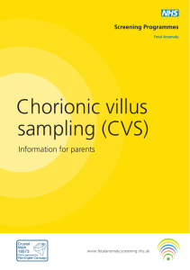 Chorionic villus sampling (CVS) Information for parents Screening Programmes