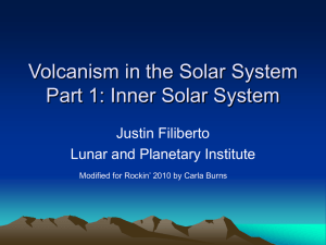 Volcanism in the Solar System Part 1: Inner Solar System Justin Filiberto