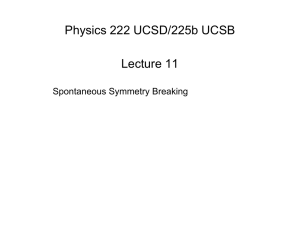 Physics 222 UCSD/225b UCSB Lecture 11 Spontaneous Symmetry Breaking