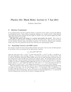 Physics 161: Black Holes: Lecture 3: 7 Jan 2011 3 Metrics Continued