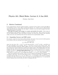 Physics 161: Black Holes: Lecture 3: 8 Jan 2010 3 Metrics Continued