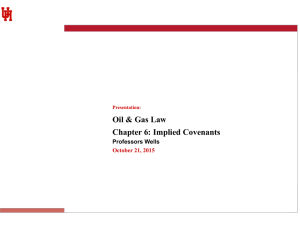 Oil &amp; Gas Law Chapter 6: Implied Covenants Professors Wells October 21, 2015