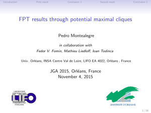 FPT results through potential maximal cliques Pedro Montealegre JGA 2015, Orl´ eans, France