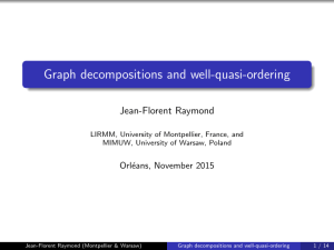 Graph decompositions and well-quasi-ordering Jean-Florent Raymond Orl´ eans, November 2015