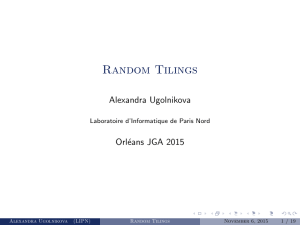 Random Tilings Alexandra Ugolnikova Orl´ eans JGA 2015