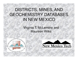 DISTRICTS, MINES, AND GEOCHEMISTRY DATABASES IN NEW MEXICO Virginia T. McLemore and