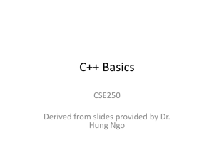 C++ Basics CSE250 Derived from slides provided by Dr. Hung Ngo