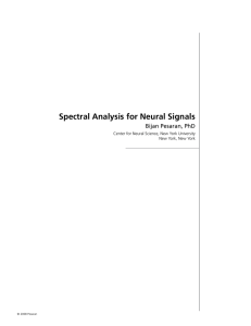 Spectral Analysis for Neural Signals Bijan Pesaran, PhD New York, New York