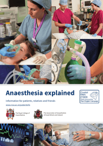 Anaesthesia explained Information for patients, relatives and friends www.rcoa.ac.uk/patientinfo The Royal College of