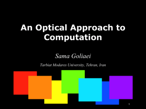 An Optical Approach to Computation Sama Goliaei Tarbiat Modares University, Tehran, Iran