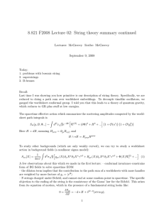 8.821 F2008 Lecture 02: String theory summary continued September 9, 2008