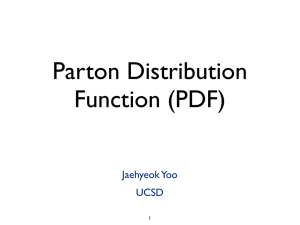 Parton Distribution Function (PDF) Jaehyeok Yoo UCSD