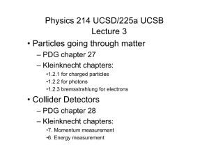 Physics 214 UCSD/225a UCSB Lecture 3 • Particles going through matter