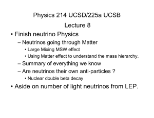 Physics 214 UCSD/225a UCSB Lecture 8 • Finish neutrino Physics