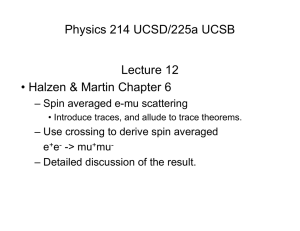Physics 214 UCSD/225a UCSB Lecture 12 • Halzen &amp; Martin Chapter 6