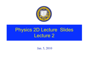 Physics 2D Lecture  Slides Lecture 2 Jan. 5, 2010