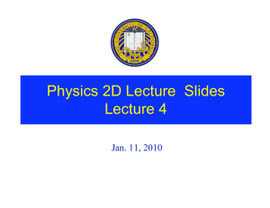 Physics 2D Lecture  Slides Lecture 4 Jan. 11, 2010