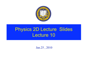 Physics 2D Lecture  Slides Lecture 10 Jan.25 , 2010
