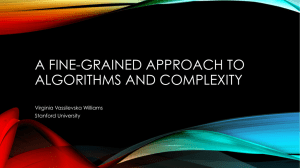 A FINE-GRAINED APPROACH TO ALGORITHMS AND COMPLEXITY Virginia Vassilevska Williams Stanford University