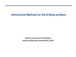 Hierarchical Methods for the N-Body problem www.cs.berkeley.edu/~demmel/cs267_Spr05