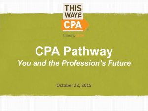 CPA Pathway You and the Profession’s Future October 22, 2015