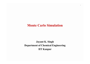 Monte Carlo Simulation Jayant K. Singh Department of Chemical Engineering IIT Kanpur