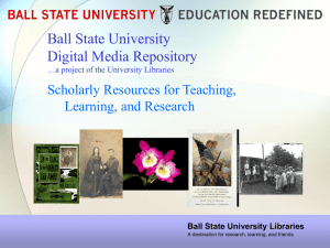 Ball State University Digital Media Repository Scholarly Resources for Teaching, Learning, and Research