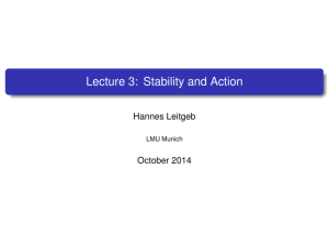 Lecture 3: Stability and Action Hannes Leitgeb October 2014 LMU Munich