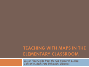 TEACHING WITH MAPS IN THE ELEMENTARY CLASSROOM Collection, Ball State University Libraries