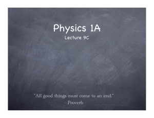 Physics 1A Lecture 9C &#34;All good things must come to an end.” --Proverb