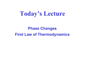 Today’s Lecture Phase Changes First Law of Thermodynamics