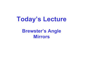 Today’s Lecture Brewster’s Angle Mirrors